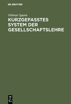 Kurzgefasstes System der Gesellschaftslehre von Spann,  Othmar