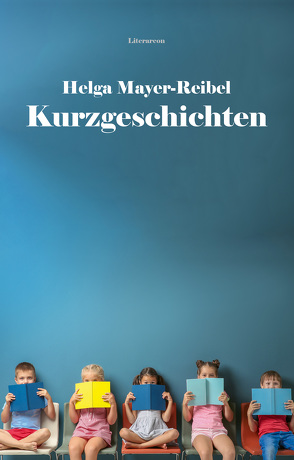 Kurzgeschichten von Mayer-Reibel,  Helga