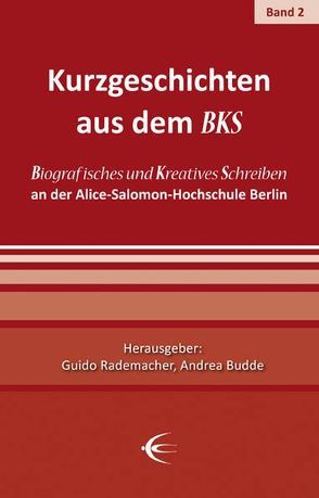 Kurzgeschichten aus dem BKS von Bergmann,  Susanne, Budde,  Andrea, Damm,  Nadja, Diehm,  Susanne, Fischer,  Beate, Hach,  Lena, Haeckl,  Beate, Häring,  Benjamin, Isheim,  Annette, Jagusch,  Britta, Kaiser,  Christian, Kieselstein,  Susanne, Kraft,  Katinka, Krischak,  Kerstin, Lange,  Heike, Meisel,  Sabine, Nagy,  Ines, Ohst,  Kati, Pahlenberg,  Anka, Rademacher,  Guido, Rebscher,  Tobias, Reinicke,  Katja, Sammet,  Astrid, Schäfer,  Ute, Scheipers,  Maike, Stitz,  Gerald, Stöver,  Ina, Teufl,  Petra, Wassermann,  Natalie