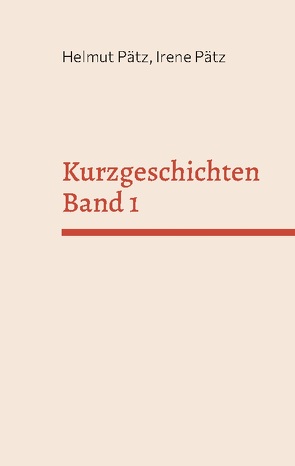 Kurzgeschichten Band 1 von Pätz,  Helmut, Pätz,  Irene