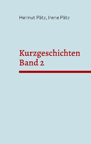 Kurzgeschichten Band 2 von Pätz,  Helmut, Pätz,  Irene