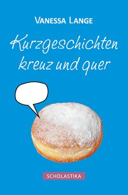 Kurzgeschichten kreuz und quer von Lange,  Vanessa