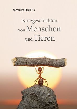 Kurzgeschichten von Menschen und Tieren von Pisciotta,  Salvatore