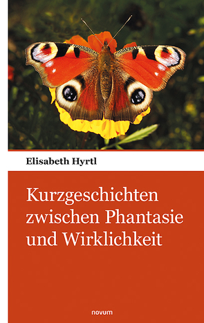 Kurzgeschichten zwischen Phantasie und Wirklichkeit von Hyrtl,  Elisabeth