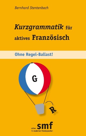 Kurzgrammatik für aktives Französisch von Stentenbach,  Bernhard