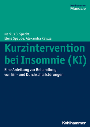 Kurzintervention bei Insomnie (KI) von Jones,  Alexandra, Spaude,  Elena, Specht,  Markus B.