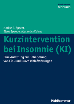 Kurzintervention bei Insomnie (KI) von Jones,  Alexandra, Spaude,  Elena, Specht,  Markus B.