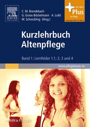 Kurzlehrbuch Altenpflege von Brendebach,  Christine Maria, Groos-Böckelmann,  Gabriele, Gurk,  Stefanie, Kocks,  Andreas, Kranich,  Mariana, Loibl,  Andrea, Römer-Hachisuka,  Martina, Sack,  Karin, Schreckling,  Mechthild, Schwarz,  Klaus, Tuschy,  Silja