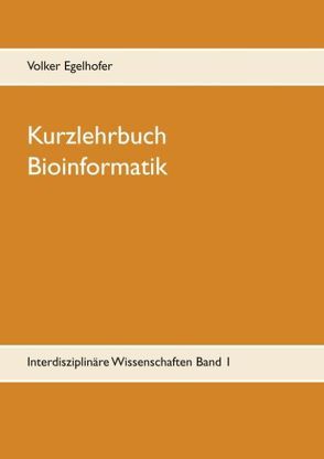 Kurzlehrbuch Bioinformatik von Egelhofer,  Volker