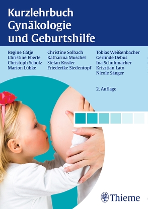 Kurzlehrbuch Gynäkologie und Geburtshilfe von Eberle,  Christine, Gätje,  Regine, Lübke,  Marion, Scholz,  Christoph, Solbach,  Christine