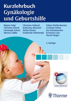 Kurzlehrbuch Gynäkologie und Geburtshilfe von Eberle,  Christine, Gätje,  Regine, Lübke,  Marion, Scholz,  Christoph, Solbach,  Christine