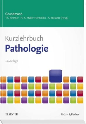 Kurzlehrbuch Pathologie von Kirchner,  Thomas, Müller-Hermelink,  Hans Konrad, Roessner,  Albert