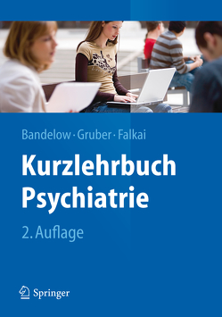 Kurzlehrbuch Psychiatrie von Bandelow,  Borwin, Falkai,  Peter, Gruber,  Oliver, Havemann-Reinecke,  Ursula, Mueller,  Juergen, Roessner,  Veit, Rothenberger,  Aribert, Scherk,  Harald, Schneider,  Anja, Schulz,  Jörg B., Wedekind,  Dirk, Wobrock,  Thomas