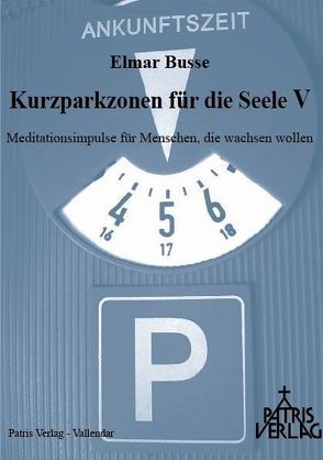 Kurzparkzonen für die Seele V von Busse,  Elmar