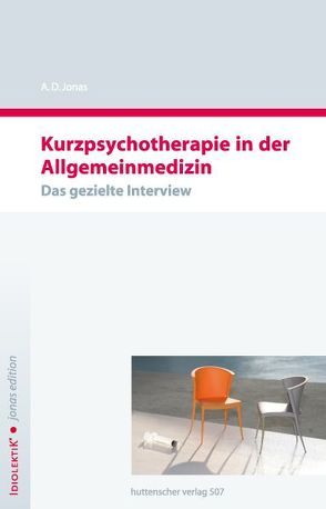 Kurzpsychotherapie in der Allgemeinmedizin von Jonas,  A D