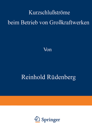 Kurzschlußströme beim Betrieb von Großkraftwerken von Rüdenberg,  Reinhold