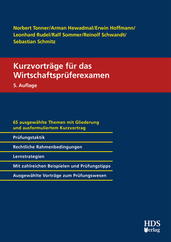 Kurzvorträge für das Wirtschaftsprüferexamen von Hewadmal,  Arman, Hoffmann,  Erwin, Rudel,  Leonhard, Schmitz,  Sebastian, Schwandt,  Reinolf, Sommer,  Ralf, Tonner,  Norbert