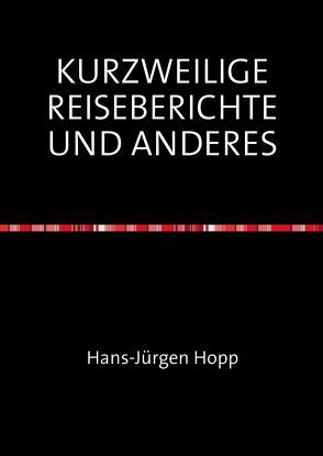 KURZWEILIGE REISEBERICHTE UND ANDERES von Hopp,  Hans-Jürgen