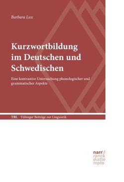 Kurzwortbildung im Deutschen und Schwedischen von Lux,  Barbara