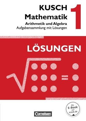 Kusch: Mathematik – Ausgabe 2013 – Band 1 von Boedeker,  Sandra, Glocke,  Theo, Gora,  Hermann, Klinge,  Gunnar, Kratzer,  Regina, Kusch,  Lothar, Roschmann,  Heidrun, Zare,  Gesine, Ziburske,  Heinz