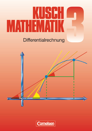 Kusch: Mathematik – Bisherige Ausgabe – Band 3 von Jung,  Heinz, Klein,  Ulrich, Kusch,  Lothar, Rosenthal,  Hans-Joachim