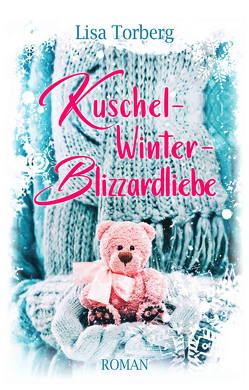 Kuschel-Winter-Blizzardliebe von Torberg,  Lisa