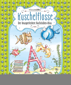 Kuschelflosse – Der knusperleckere Buchstaben-Klau von Müller,  Nina