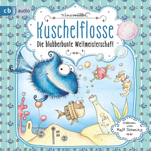 Kuschelflosse – Die blubberbunte Weltmeisterschaft von Müller,  Nina, Schmitz,  Ralf