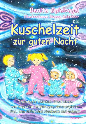 Kuschelzeit zur guten Nacht – Traumhafte Gute-Nacht-Geschichten vom magischen Regenbogen, der verspielten Fee, dem hilfreichen Sandmann und anderen von Spielvogel,  Benita