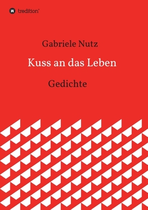 Kuss an das Leben von Nutz,  Gabriele