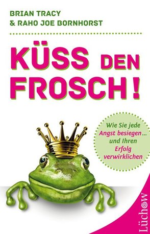 Küss den Frosch! von Bornhorst,  Raho, Tracy,  Brian