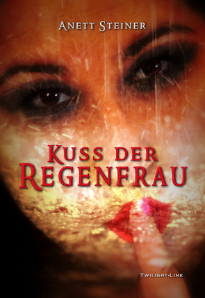 Kuss der Regenfrau von Steiner,  Anett