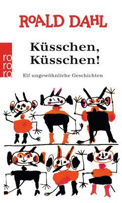 Küsschen, Küsschen! von Dahl,  Roald, Mülbe,  Wolfheinrich von der