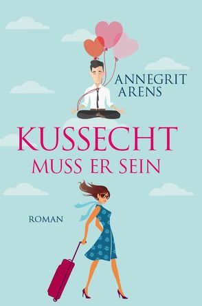 Kussecht muss er sein von Arens,  Annegrit