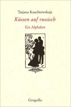 Küssen auf russisch von Kuschtewskaja,  Janina, Kuschtewskaja,  Tatjana, Tschörtner,  Ilse