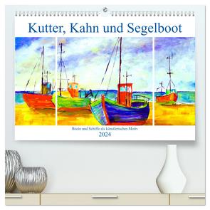 Kutter, Kahn und Segelboot – Boote und Schiffe als künstlerisches Motiv (hochwertiger Premium Wandkalender 2024 DIN A2 quer), Kunstdruck in Hochglanz von Schimmack,  Michaela