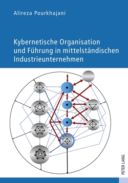 Kybernetische Organisation und Führung in mittelständischen Industrieunternehmen von Pourkhajani,  Alireza