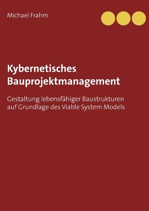 Kybernetisches Bauprojektmanagement von Frahm,  Michael