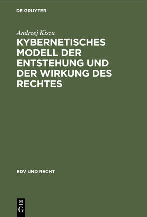 Kybernetisches Modell der Entstehung und der Wirkung des Rechtes von Kisza,  Andrzej