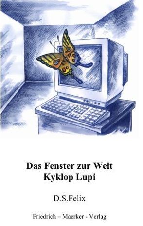 Kyklop Lupi – Das Fenster zur Welt von Felix,  Dorothea S.