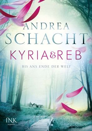 Kyria & Reb – Bis ans Ende der Welt von Schacht,  Andrea