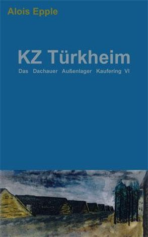 KZ Türkheim von Epple,  Alois
