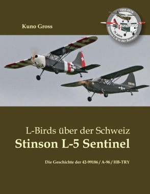 L-Birds über der Schweiz – Stinson L-5 Sentinel von Gross,  Kuno