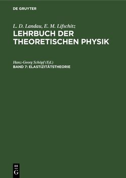 L. D. Landau; E. M. Lifschitz: Lehrbuch der theoretischen Physik / Elastizitätstheorie von Schöpf,  Hanz-Georg