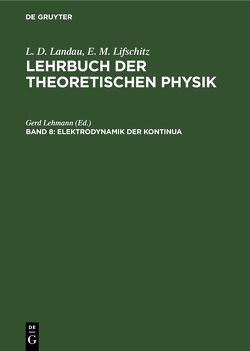 L. D. Landau; E. M. Lifschitz: Lehrbuch der theoretischen Physik / Elektrodynamik der Kontinua von Lehmann,  Gerd, Lifschitz,  E. M., Pitajewski,  L. P.