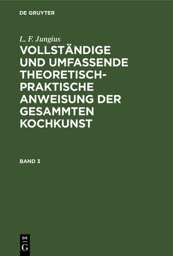 L. F. Jungius: Vollständige und umfassende theoretisch-praktische… / L. F. Jungius: Vollständige und umfassende theoretisch-praktische…. Band 3 von Jungius,  L. F.