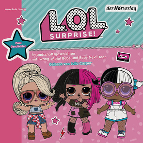 L.O.L. Surprise – Freundschaftsgeschichten mit Twang, Metal Babe und Baby Next Door von Casper,  Julia, Kalengula,  Catherine