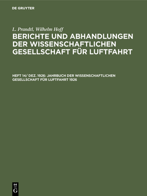 L. Prandtl; Wilhelm Hoff: Berichte und Abhandlungen der Wissenschaftlichen… / Jahrbuch der Wissenschaftlichen Gesellschaft für Luftfahrt 1926 von Hoff,  Wilhelm, Krupp,  G., Prandtl,  L.