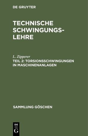 L. Zipperer: Technische Schwingungslehre / Torsionsschwingungen in Maschinenanlagen von Zipperer,  L.