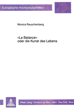 «La Balance» oder die Kunst des Lebens von Rauschenberg,  Monica